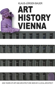 Paperback Art History Vienna: 2000 years of art and architecture seen by a local architect Book