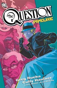 The Question: Pipeline - Book #2 of the Question by Greg Rucka