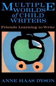 Paperback Multiple Worlds of Child Writers: Friends Learning to Write Book