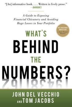 Hardcover What's Behind the Numbers?: A Guide to Exposing Financial Chicanery and Avoiding Huge Losses in Your Portfolio Book