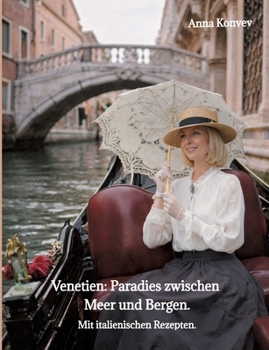 Venetien: Paradies zwischen Meer und Bergen.: Mit italienischen Rezepten. (German Edition)