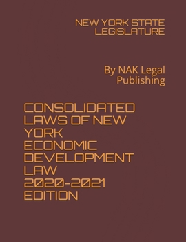 Paperback Consolidated Laws of New York Economic Development Law 2020-2021 Edition: By NAK Legal Publishing Book