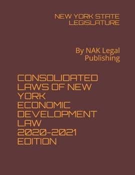Paperback Consolidated Laws of New York Economic Development Law 2020-2021 Edition: By NAK Legal Publishing Book