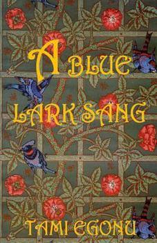 A Blue Lark Sang - Book #3 of the Bird Trilogy