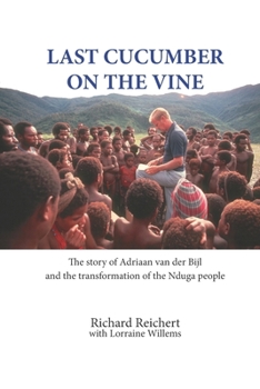 Paperback Last Cucumber on the Vine: The story of Adriaan van der Bijl and the transformation of the Nduga people Book