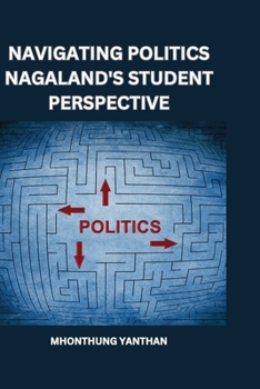 Paperback Navigating Politics Nagaland's Student Perspective Book