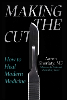 Hardcover Making the Cut: How to Heal Modern Medicine Book