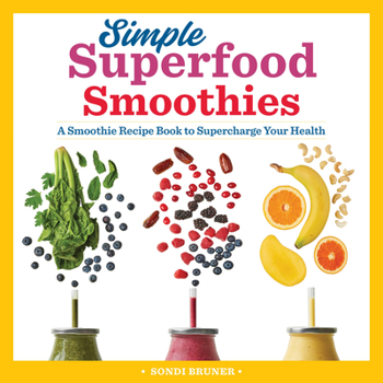 Paperback Simple Superfood Smoothies: A Smoothie Recipe Book to Supercharge Your Health Book