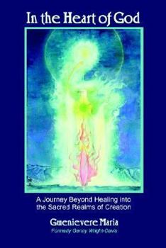 Paperback In the Heart of God: A Journey Beyond Healing Into the Sacred Realms of Creation Book