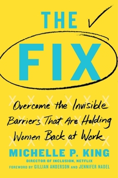 Hardcover The Fix: Overcome the Invisible Barriers That Are Holding Women Back at Work Book