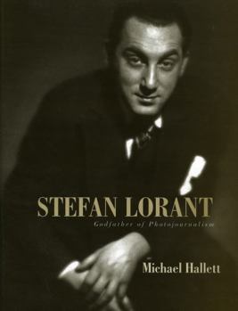 Hardcover Stefan Lorant: Godfather of Photojournalism Book