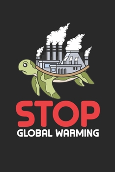 Stop Global Warming: Turtle Earth Climate change Awareness Notebook 6x9 Inches 120 lined pages for notes Notebook 6x9 Inches - 120 lined pages for ... | Organizer writing book planner diary