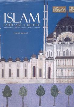 Paperback Islam: Faith, Art, Culture: Manuscripts of the Chester Beatty Library Book