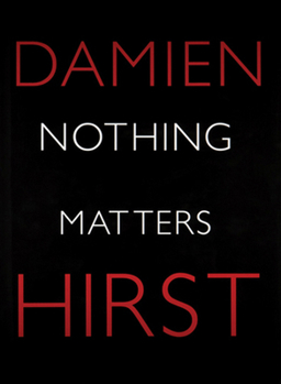 Hardcover Damien Hirst: Nothing Matters Book