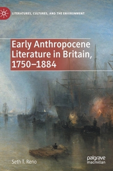 Hardcover Early Anthropocene Literature in Britain, 1750-1884 Book