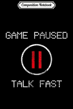 Paperback Composition Notebook: Game Paused Funny Saying Gamer Gift Journal/Notebook Blank Lined Ruled 6x9 100 Pages Book