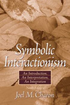 Paperback Symbolic Interactionism: An Introduction, an Interpretation, an Integration Book