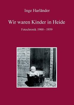 Paperback Wir waren Kinder in Heide: Fotochronik 1900 - 1959 [German] Book