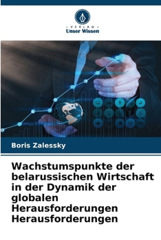 Paperback Wachstumspunkte der belarussischen Wirtschaft in der Dynamik der globalen Herausforderungen Herausforderungen [German] Book