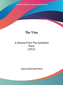 Paperback The Vine: A Volume From The Symbolist Press (1917) Book