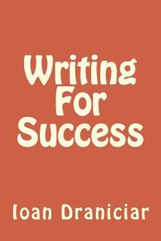 Paperback Writing for Success: How to Write Articles Fast, How to Create Quality Info Products and How to Write Great Copy Book