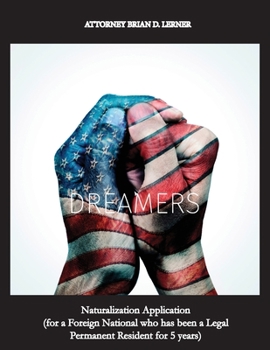 Paperback Naturalization Application (for a Foreign National who has been a Legal Permanent Resident for 5 years): Becoming a U.S. Citizen through Naturalizatio Book