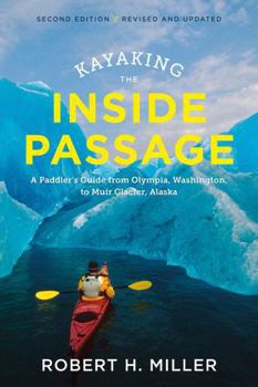 Paperback Kayaking the Inside Passage: A Paddler's Guide from Puget Sound, Washington, to Glacier Bay, Alaska Book