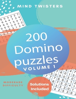 Paperback 200 Domino Puzzles - Mind Twisters - Moderate Difficulty - Solutions Included - Volume 1 [Large Print] Book