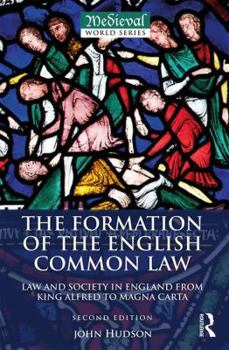 Paperback The Formation of the English Common Law: Law and Society in England from King Alfred to Magna Carta Book