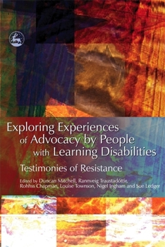 Paperback Exploring Experiences of Advocacy by People with Learning Disabilities: Testimonies of Resistance Book