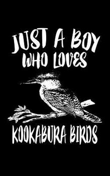 Paperback Just A Boy Who Loves Kookabura Birds: Animal Nature Collection Book