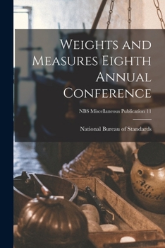 Paperback Weights and Measures Eighth Annual Conference; NBS Miscellaneous Publication 11 Book
