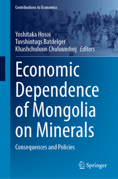 Hardcover Economic Dependence of Mongolia on Minerals: Consequences and Policies Book