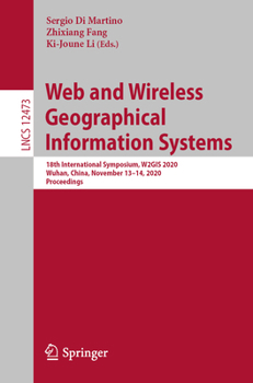 Paperback Web and Wireless Geographical Information Systems: 18th International Symposium, W2gis 2020, Wuhan, China, November 13-14, 2020, Proceedings Book