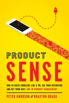 Paperback Product Sense: How to Solve Problems Like a PM, Ace Your Interviews, and Get Your Next Job in Product Management Book
