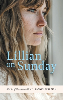 Paperback Lillian on Sunday: Stories of the Human Heart Book