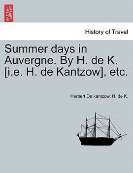 Paperback Summer Days in Auvergne. by H. de K. [I.E. H. de Kantzow], Etc. Book