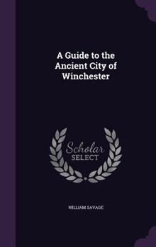 Hardcover A Guide to the Ancient City of Winchester Book