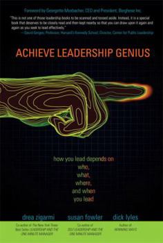 Hardcover Achieve Leadership Genius: How You Lead Depends on Who, What, Where, and When You Lead Book
