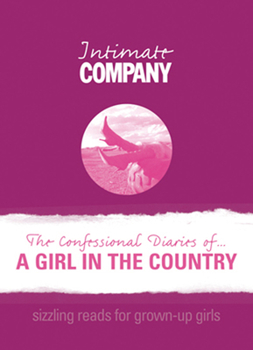 Paperback Intimate Company: The Confessional Diaries Of? a Girl in the Country: Sizzling Reads for Grown-Up Girls Book