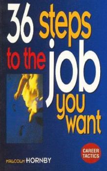 Paperback 36 Steps to the Job You Want (Career Tactics) Book