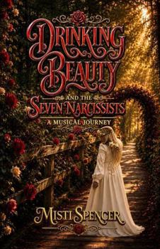 Paperback Drinking Beauty and the Seven Narcissists: A Musical Journey Book