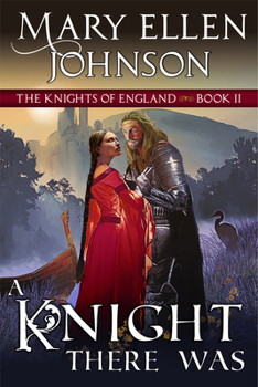 A Knight There Was - Book #2 of the Knights of England