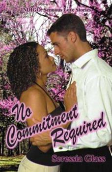Paperback No Commitment Required (Indigo: Sensuous Love Stories) Book