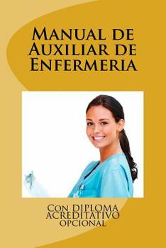 Paperback Manual de Auxiliar de Enfermeria: Con DIPLOMA ACREDITATIVO opcional [Spanish] Book