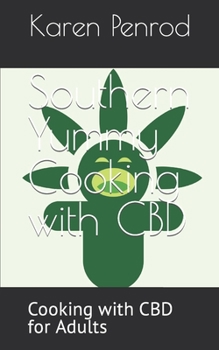 Southern Yummy Cooking with CBD: Cooking with CBD for Adults