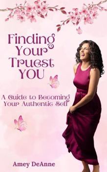 Finding Your Truest You: A Guide to Becoming Your Authentic Self