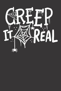 Paperback Notebook: Vintage Creep It Real Funny Saying Pun Gift Halloween Dot Grid Dotted 6x9 120 Pages Book