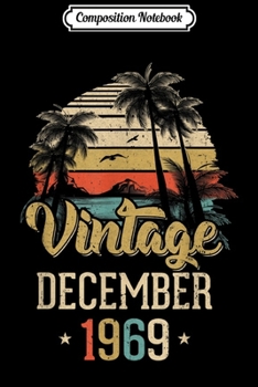 Composition Notebook: Retro Classic Vintage December 1969 50Th Birthday Gift  Journal/Notebook Blank Lined Ruled 6x9 100 Pages