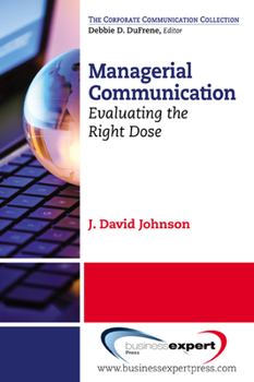 Paperback Managerial Communication: Evaluating the Right Dose Book